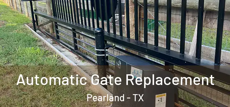  Automatic Gate Replacement Pearland - TX