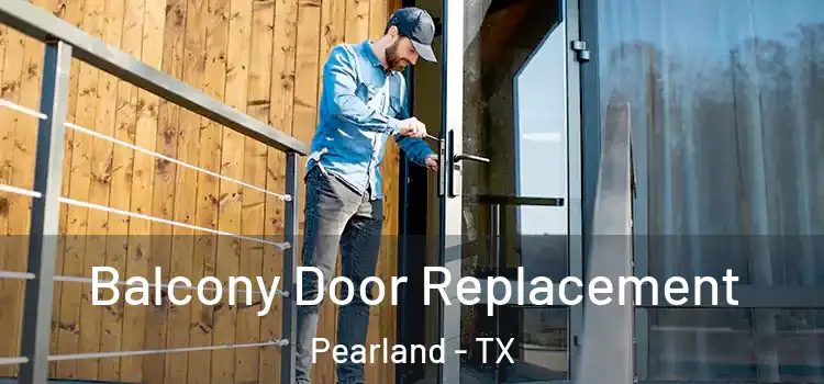  Balcony Door Replacement Pearland - TX