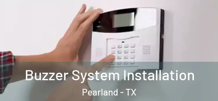 Buzzer System Installation Pearland - TX