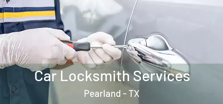 Car Locksmith Services Pearland - TX