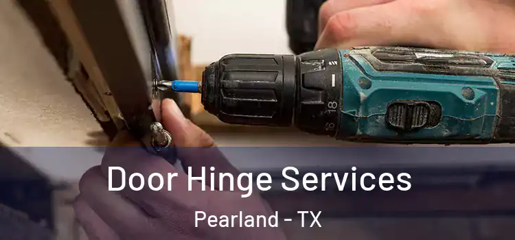 Door Hinge Services Pearland - TX