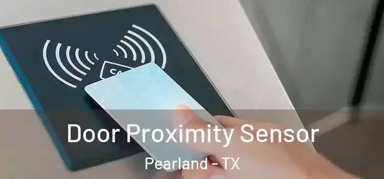 Door Proximity Sensor Pearland - TX