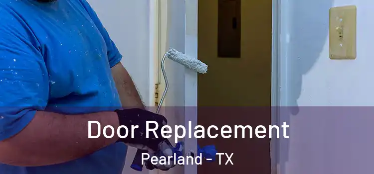 Door Replacement Pearland - TX