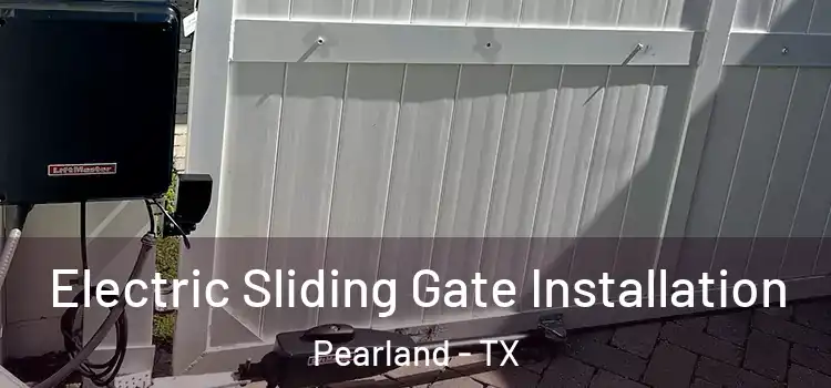 Electric Sliding Gate Installation Pearland - TX