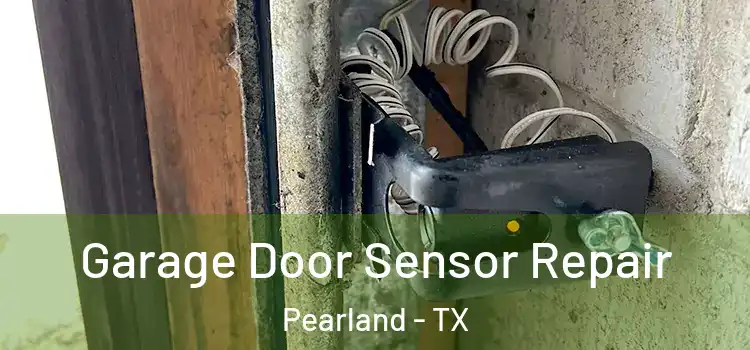  Garage Door Sensor Repair Pearland - TX