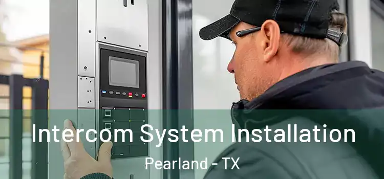  Intercom System Installation Pearland - TX