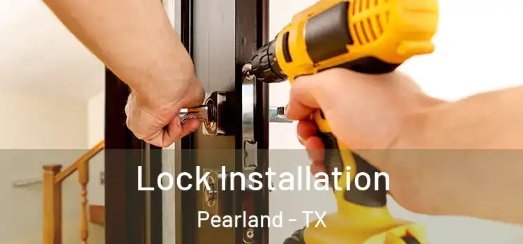 Lock Installation Pearland - TX
