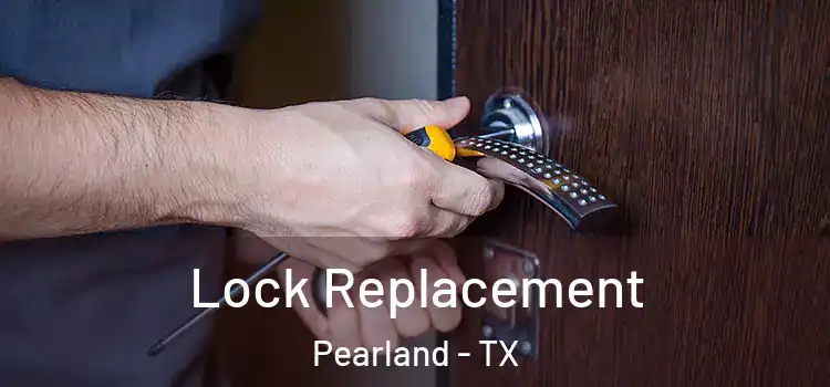 Lock Replacement Pearland - TX