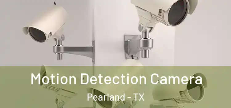  Motion Detection Camera Pearland - TX