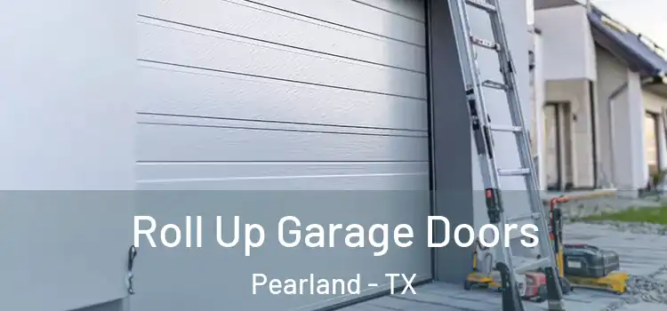  Roll Up Garage Doors Pearland - TX