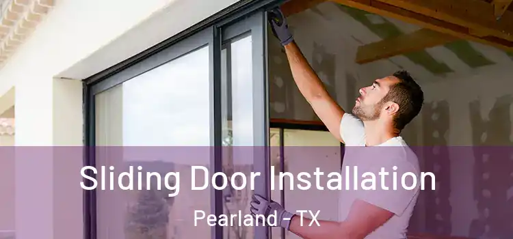 Sliding Door Installation Pearland - TX