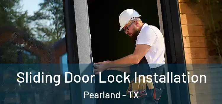 Sliding Door Lock Installation Pearland - TX