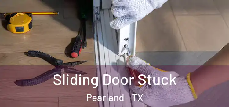 Sliding Door Stuck Pearland - TX