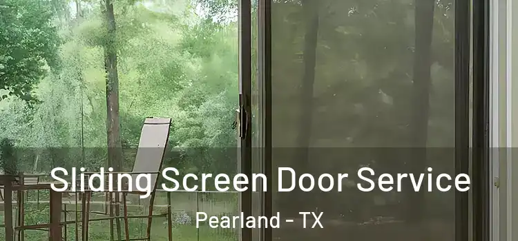  Sliding Screen Door Service Pearland - TX