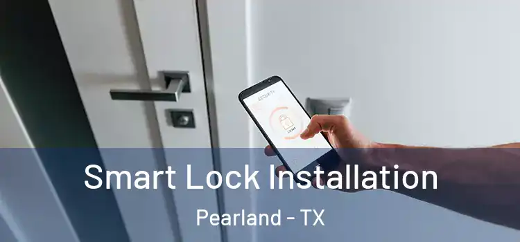 Smart Lock Installation Pearland - TX
